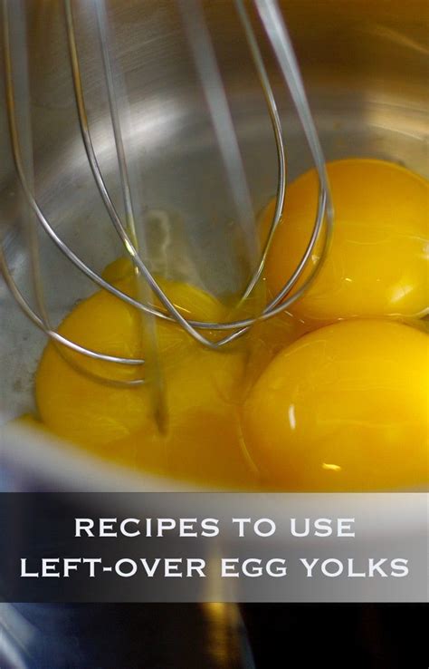 Recipes To Use Leftover Egg Yolks Leftover Egg Yolks Egg Yolk