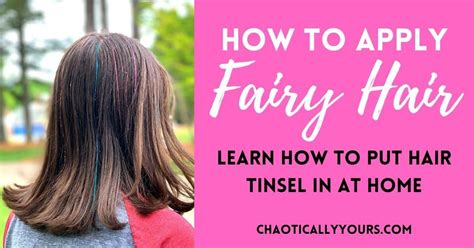 Fairy Hair How To Put Hair Tinsel In At Home Chaotically Yours