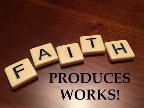 James 214 26 True Faith Produces Works Godcha