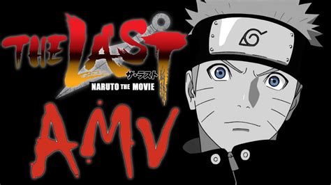 Naruto The Last Amv It Has Begun Youtube