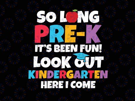 So Long Pre K Its Been Fun Look Out Kindergarten Here I Come Svg Kin
