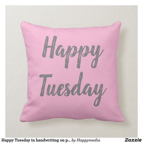 Happy Tuesday In Handwriting On Pink Background Throw Pillow Zazzle