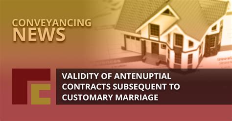 Validity Of Antenuptial Contracts Subsequent To Customary Marriage