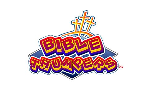 Bible Thumpers Well Make You Believe Or Laugh Trying