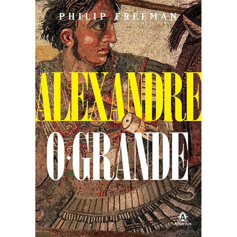 Alexandre O Grande 1ª Ed Amarilys Manole