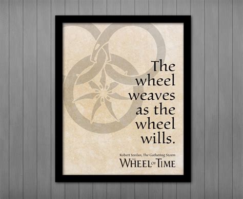 The Wheel Weaves As The Wheel Wills Wheel Of Time Quote Etsy