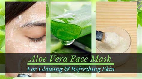 Aloe Vera Face Mask For Glowing And Refreshing Skin Homemade Face Mask