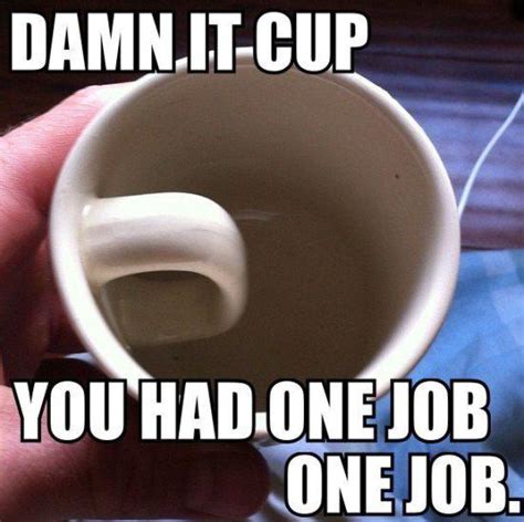 Cup You Had One Job Know Your Meme