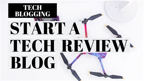 How To Start A Tech Review Blog Tech Blogging Tutorial Youtube