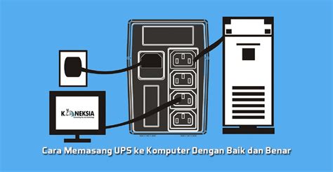 Mau berlangganan indihome tapi gak tau caranya? Cara Memasang UPS ke Komputer Dengan Baik dan Benar | Koneksia