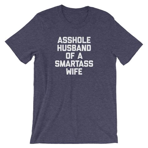 Asshole Husband Of A Smartass Wife T Shirt Unisex