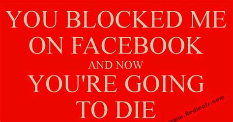 You Blocked Me On Facebook Now Youre Going To Die Download Tatoclub