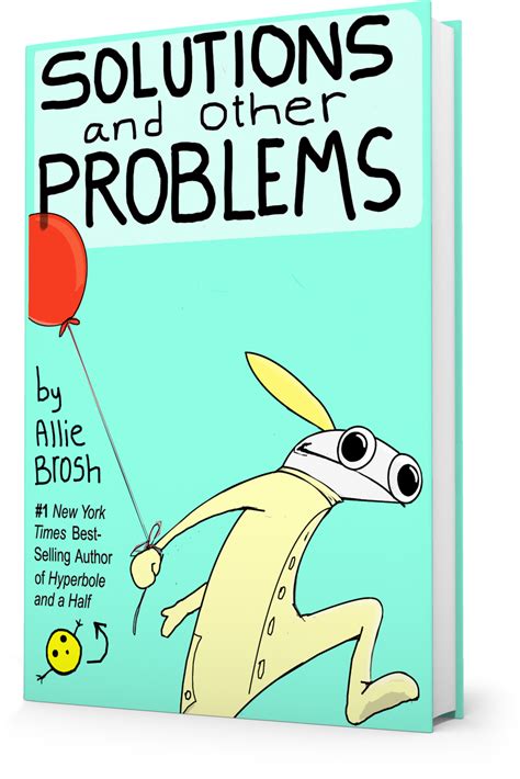 Solutions and Other Problems | Allie Brosh