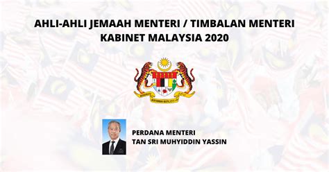 Berikut dikongsikan senarai menteri kabinet malaysia bagi tahun 2020 di bawah kerajaan perikatan nasional (pn) pimpinan tan sri muhyiddin yassin. Senarai Menteri / Timbalan Menteri Kabinet Malaysia 2020