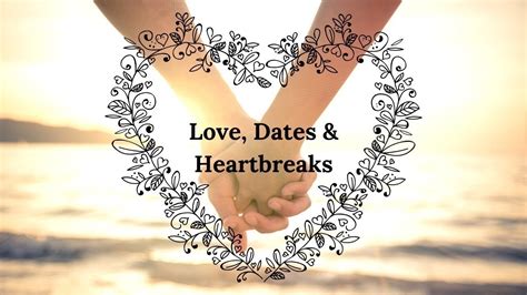 Love Dates And Heartbreaks Youtube