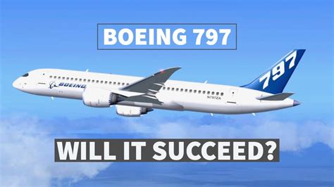 Will The Boeing 797 Be A Success Youtube
