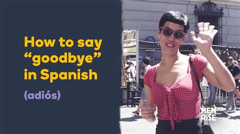 How To Say Goodbye In Spanish Learn Spanish Fast With Memrise Youtube