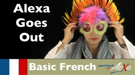 Alexa Goes Out Basic French Vocabulary From Learn French With Alexa