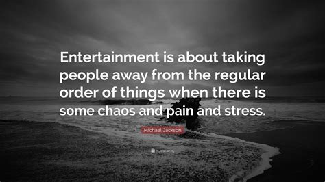 Michael Jackson Quote “entertainment Is About Taking People Away From