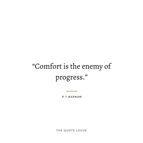 A Quote On Comfort Is The Enemy Of Progress