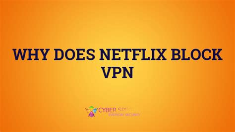 Why Does Netflix Block Vpn Cyber Special