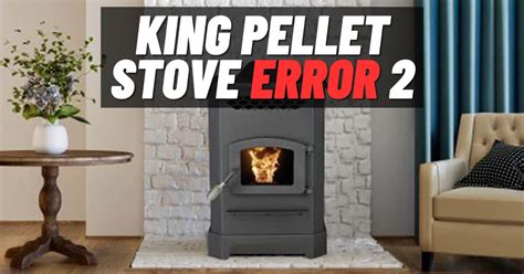 King Pellet Stove Troubleshooting