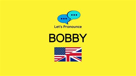 How To Pronounce Bobby In American English And British English Youtube