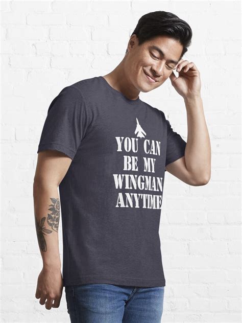You Can Be My Wingman Anytime T Shirt For Sale By Everything Shop