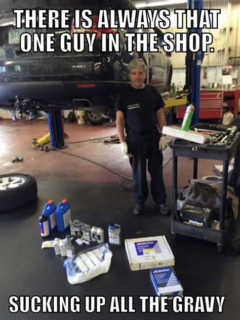 Yea Hes The One With The Dirtiest Knees Mechanic Humor Car Humor