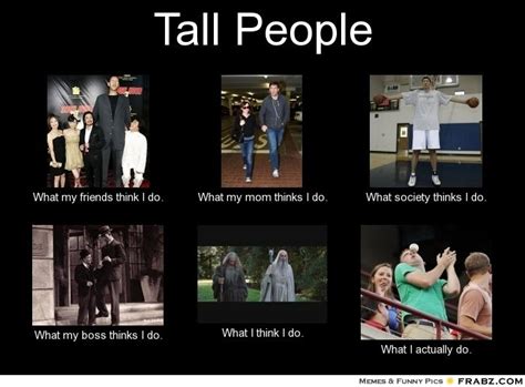 So Funny And True Tall People Jokes Tall Girl Quotes Tall People