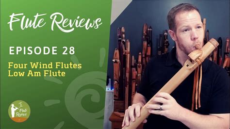Low A Minor 4 Wind Flutes Jonnys Flute Reviews Episode 28 Youtube