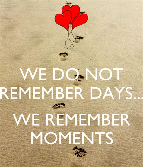 We Do Not Remember Days We Remember Moments Poster Suprunal Keep