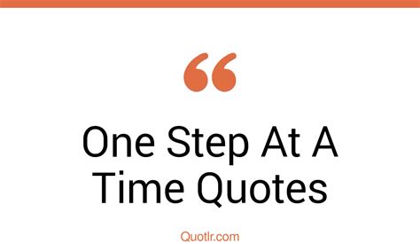 The One Step At A Time Quotes Page Quotlr