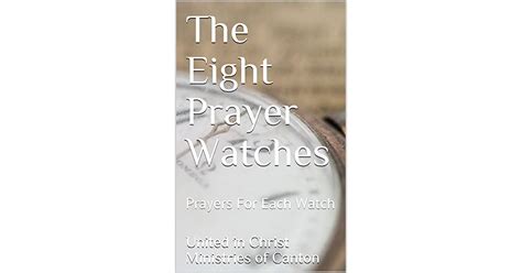 The Eight Prayer Watches Prayers For Each Watch By United In Christ