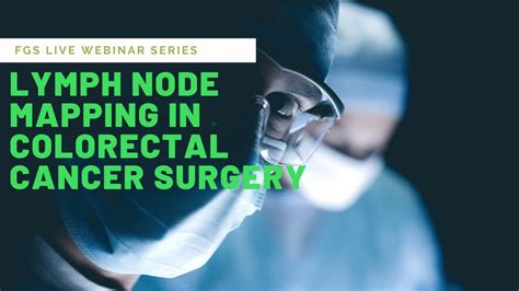 Lymph Node Mapping In Colorectal Cancer Surgery With Dr Gabriel La