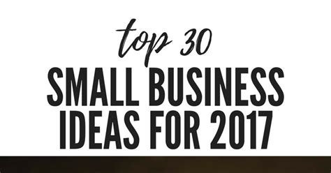 Top 30 Small Business Ideas For 2017