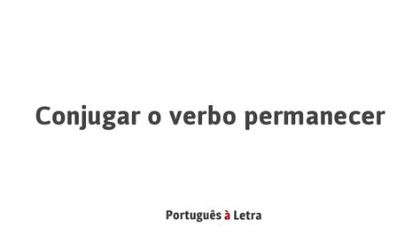 Conjugar O Verbo Permanecer Português à Letra