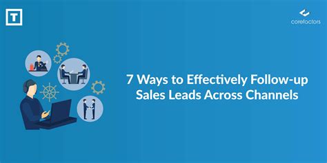 7 Proven Ways On How To Follow Up And Convert Leads