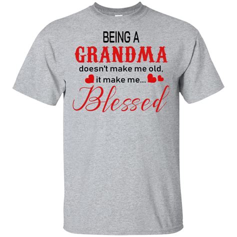 being a grandma doesn t make me old shirt teemoonley cool t shirts online store for every