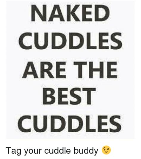 Naked Cuddles Are The Best Cuddles Tag Your Cuddle Buddy 😉 Gym Meme On Me Me