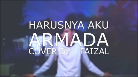 Harusnya Aku Armada Acoustic Cover By Faizal Youtube