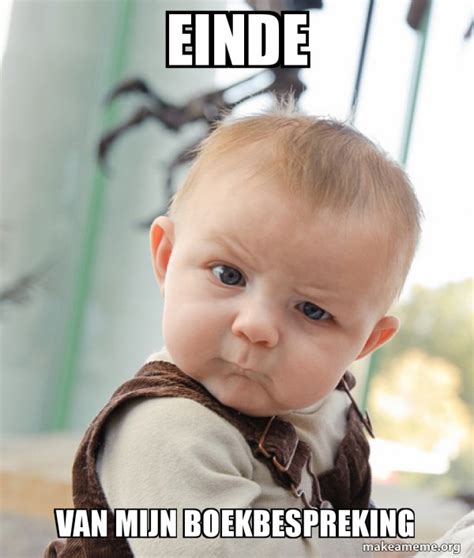 Einde Van Mijn Boekbespreking Skeptical Baby Make A Meme