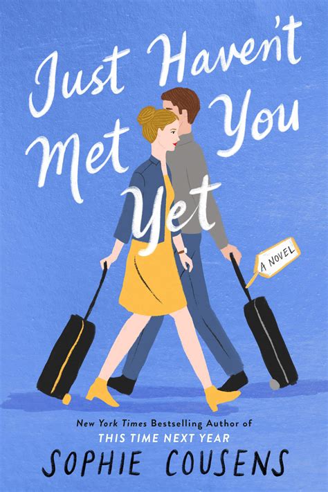 Just Haven T Met You Yet By Sophie Cousens Goodreads