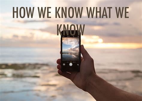 How We Know What We Know