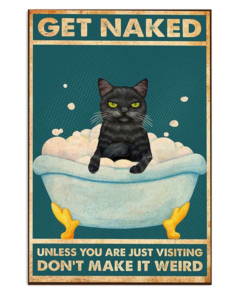 Black Cat In Bath Get Naked Cat Kitties Lover Poster TeeUni