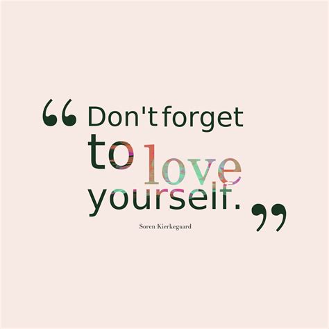 Dont Forget To Love Yourself Quotes By Soren Kierkegaard 81png Marlene George