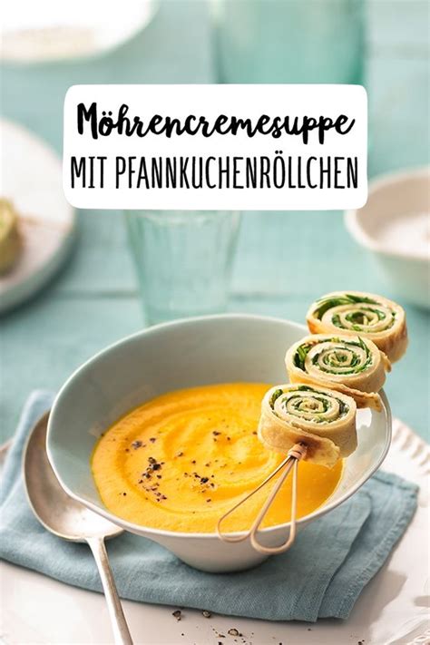 Möhrencremesuppe mit Pfannkuchenröllchen am Spieß Rezept ...