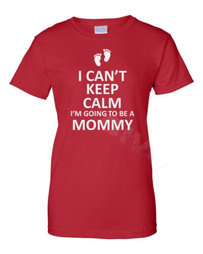 Womens I Cant Keep Calm Im Going To Be A Mommy Shirt Pregnancy Announcement Ebay