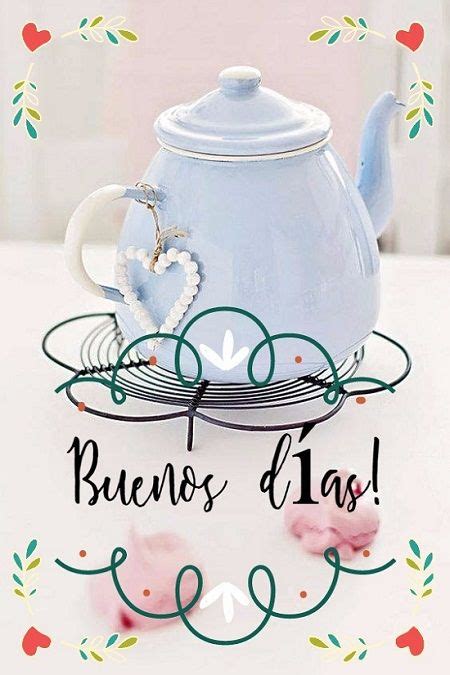 Buenos D As Good Morning Tea Pots Tableware Buen Dia Dinnerware Bonjour Tablewares Tea