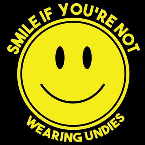 Smile If Youre Not Wearing Undies Shirt